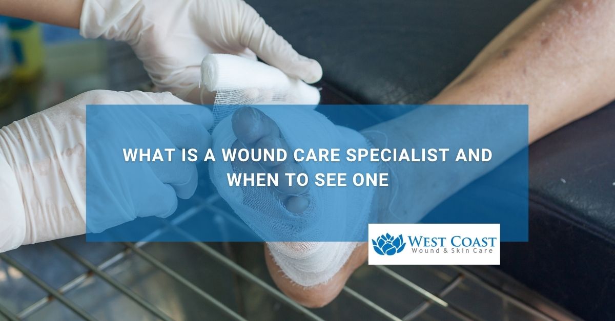 What is a Wound Care Specialist and When to See One