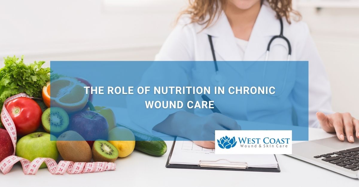 The Role of Nutrition In Chronic Wound Care