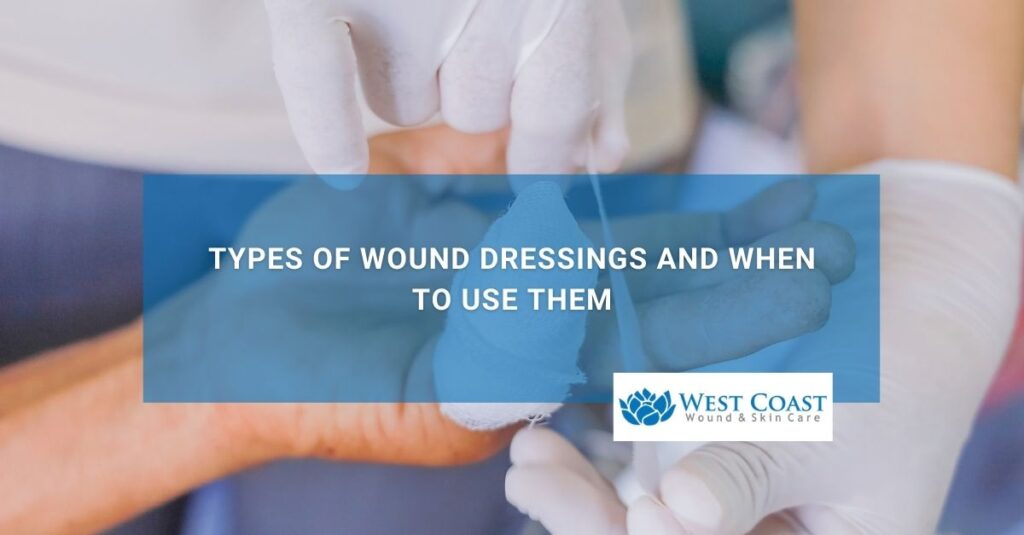 Types of Wound Dressings and When to Use Them