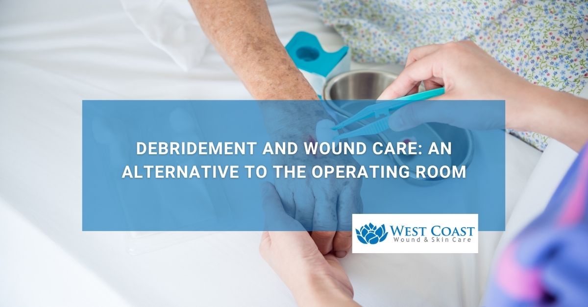 Debridement and Wound Care An Alternative to the Operating Room