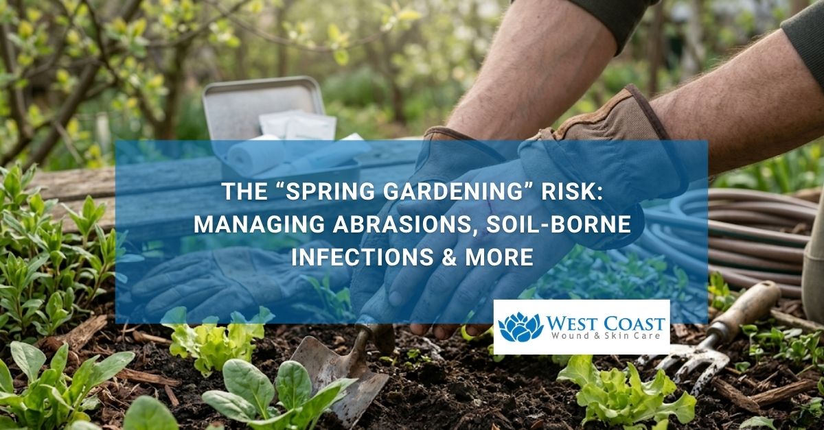 The “Spring Gardening” Risk Managing Abrasions, Soil Borne Infections & More