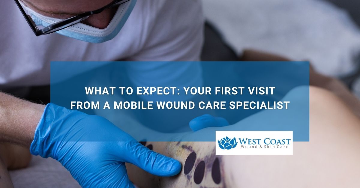 What to Expect Your First Visit from a Mobile Wound Care Specialist